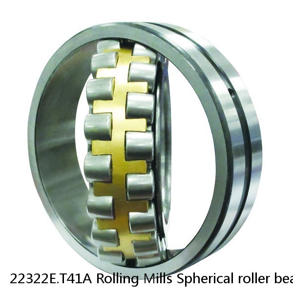 22322E.T41A Rolling Mills Spherical roller bearings