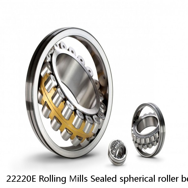22220E Rolling Mills Sealed spherical roller bearings continuous casting plants