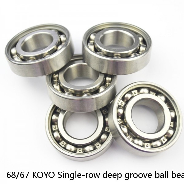 68/67 KOYO Single-row deep groove ball bearings