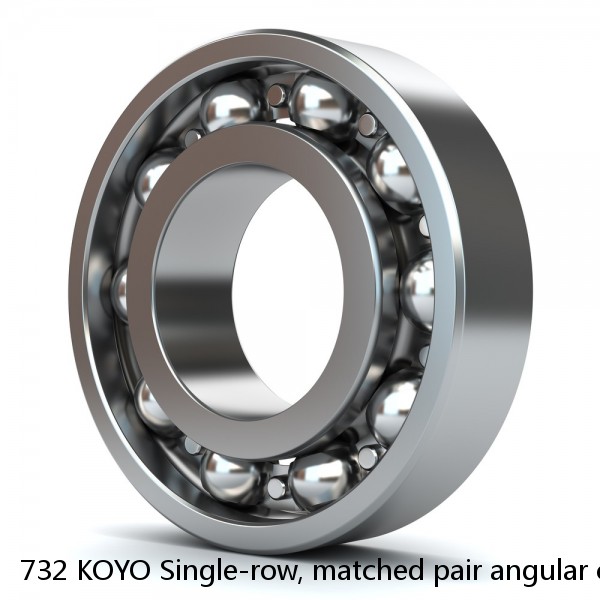 732 KOYO Single-row, matched pair angular contact ball bearings