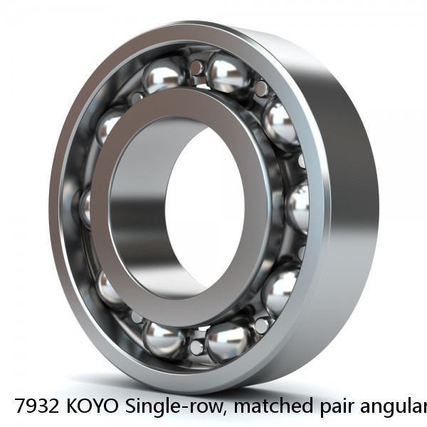 7932 KOYO Single-row, matched pair angular contact ball bearings