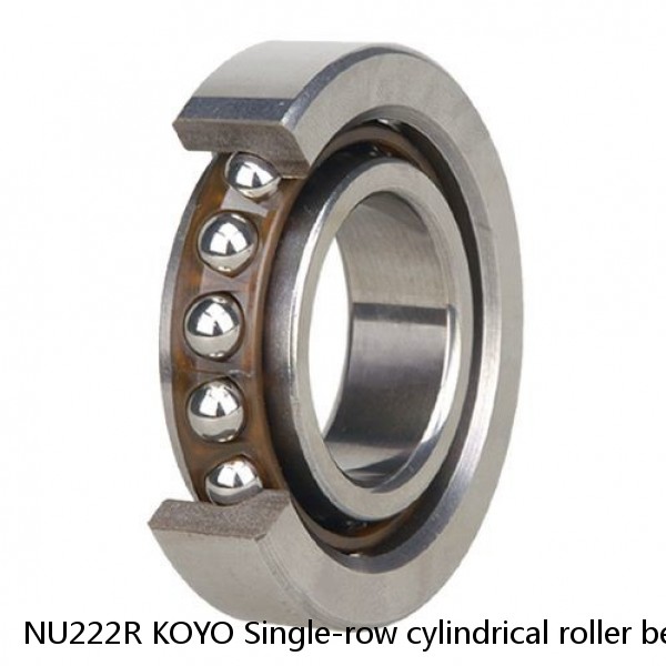 NU222R KOYO Single-row cylindrical roller bearings