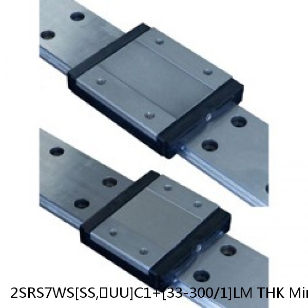 2SRS7WS[SS,​UU]C1+[33-300/1]LM THK Miniature Linear Guide Caged Ball SRS Series