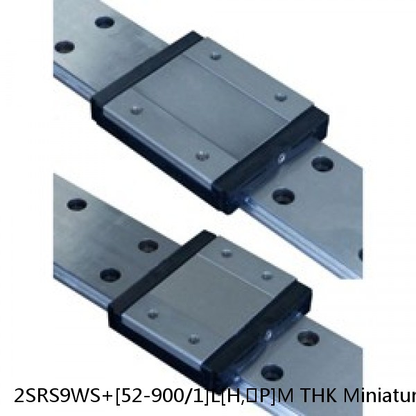 2SRS9WS+[52-900/1]L[H,​P]M THK Miniature Linear Guide Caged Ball SRS Series