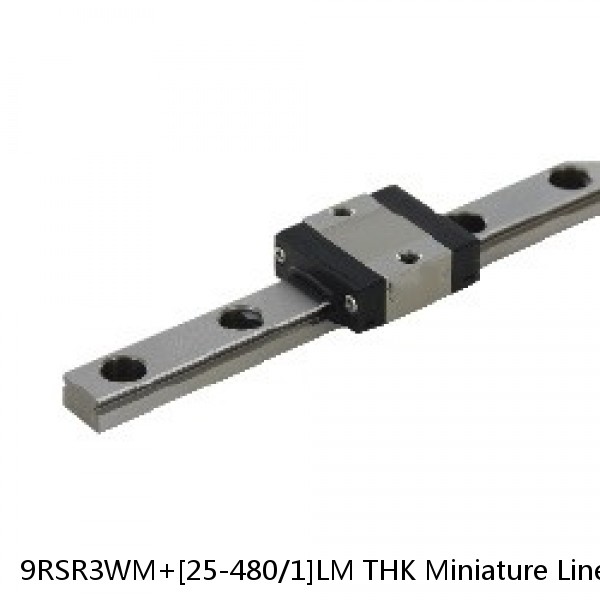 9RSR3WM+[25-480/1]LM THK Miniature Linear Guide Full Ball RSR Series