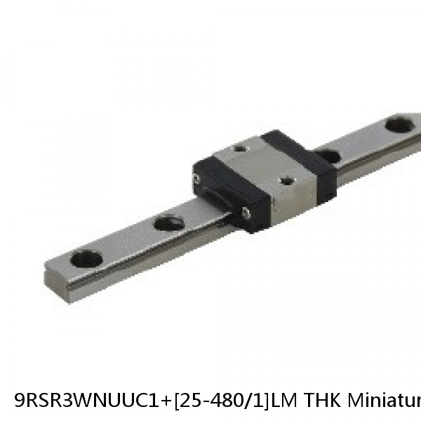 9RSR3WNUUC1+[25-480/1]LM THK Miniature Linear Guide Full Ball RSR Series