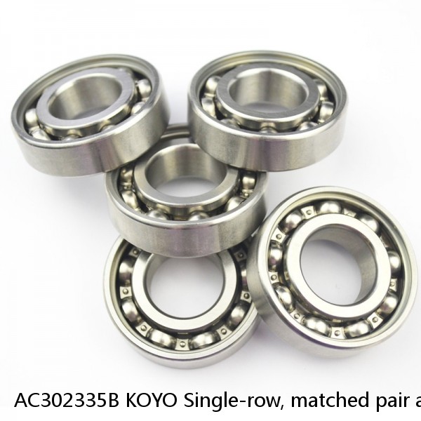 AC302335B KOYO Single-row, matched pair angular contact ball bearings