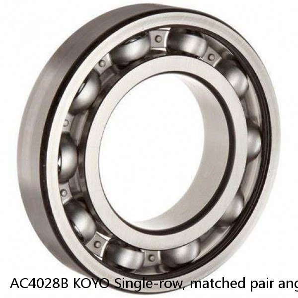 AC4028B KOYO Single-row, matched pair angular contact ball bearings